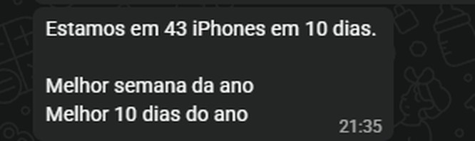 Print de mensagem no WhatsApp do dono da loja: Estamos em 43 iPhones em 10 dias. Melhor semana do ano. Melhores 10 dias do ano.
